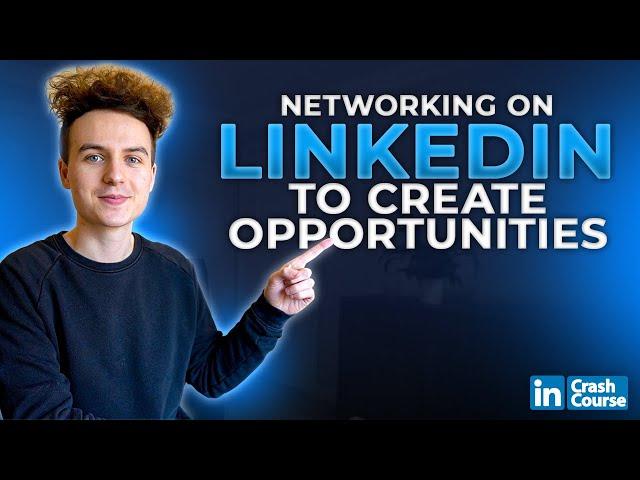 How To Network On LinkedIn To Create Opportunities