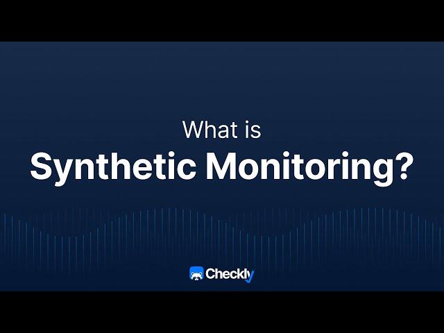 What is Synthetic Monitoring?