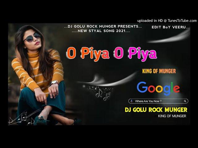 O Piya O Piya Dj Golu Rock Munger