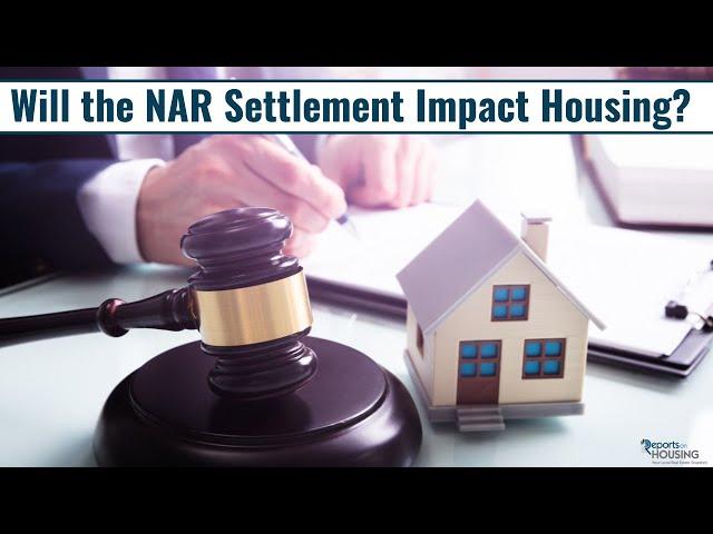 Will the NAR Settlement Impact Housing?