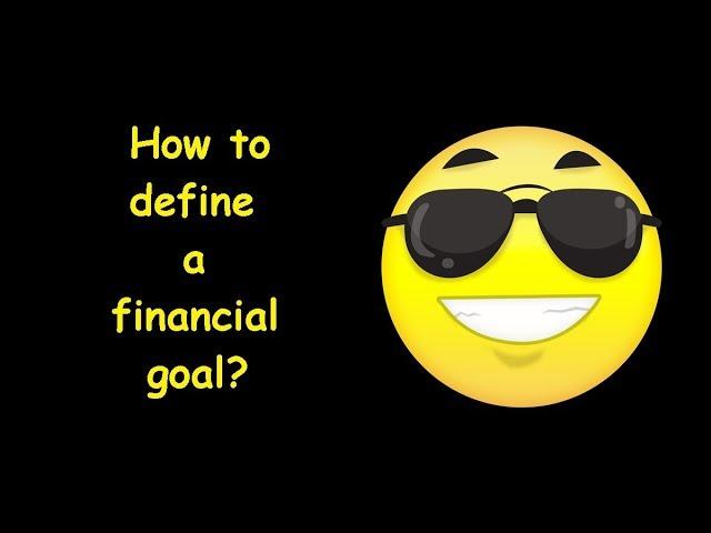 How to define a financial goal - part one