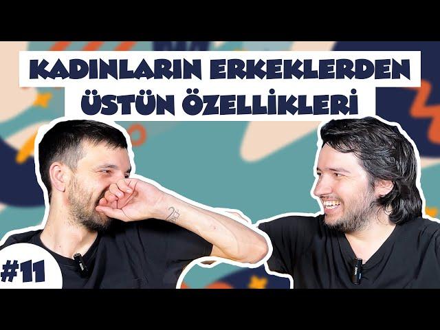 Kadınların erkeklerden üstün olan özellikleri | Bir Takım Maruzatlar - 11 / PODCAST