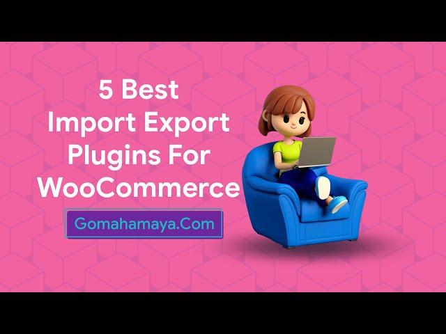 5 Best Import Export Plugins For WooCommerce