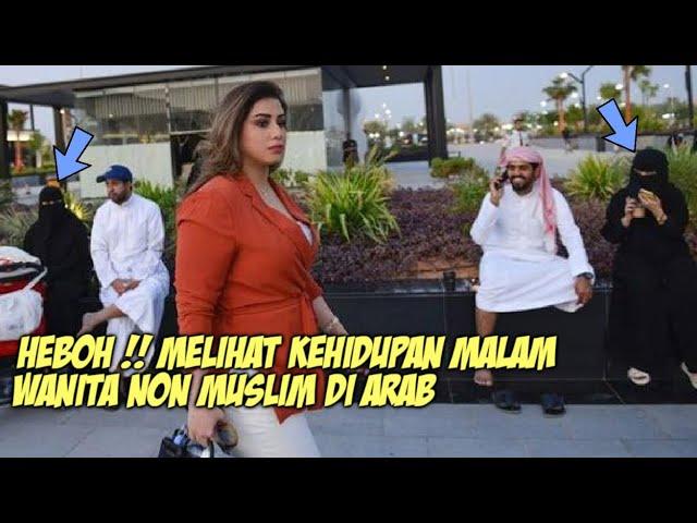 SEPERTI INI KEHIDUPAN MALAM WANITA NON MUSLIM DI ARAB