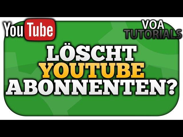 Wieso Youtube deine Abonnenten löscht [2019] | VoaTutorials