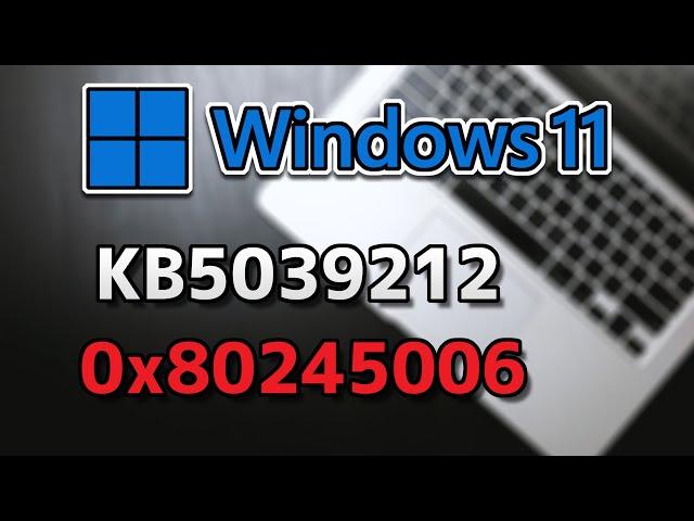 FIX KB5039212 Update Not Installing Error 0x80245006 On Windows 11