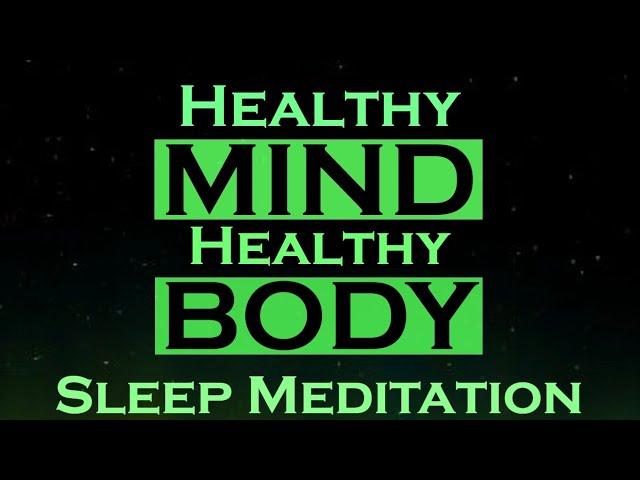 Healthy MIND Healthy BODY ~ Sleep Meditation