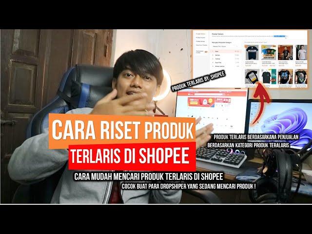 BAGAIMANA CARA RISET PRODUK TERLARIS DI SHOPEE 2021 ? BERIKUT INI TUTORIAL CARA MENCARI PRODUK LARIS