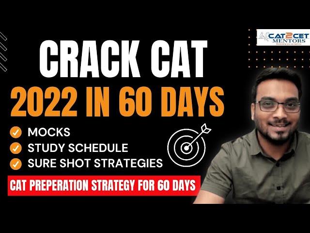 Crack CAT 2022 in 60 Days | CAT Preparation Strategy for 60 Days | Mocks | Study Schedule