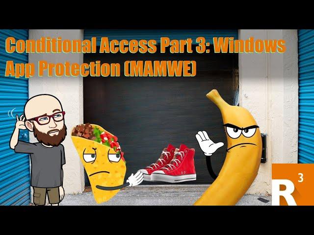 Conditional Access Part 3: Windows App Protection (MAMWE)