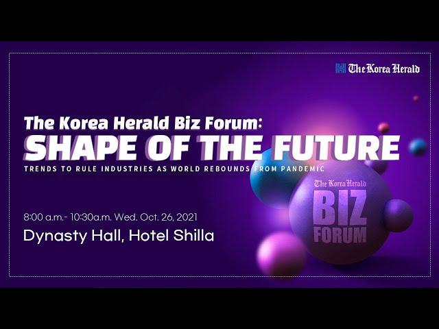 The Korea Herald Biz Forum 2021: Shape of the Future