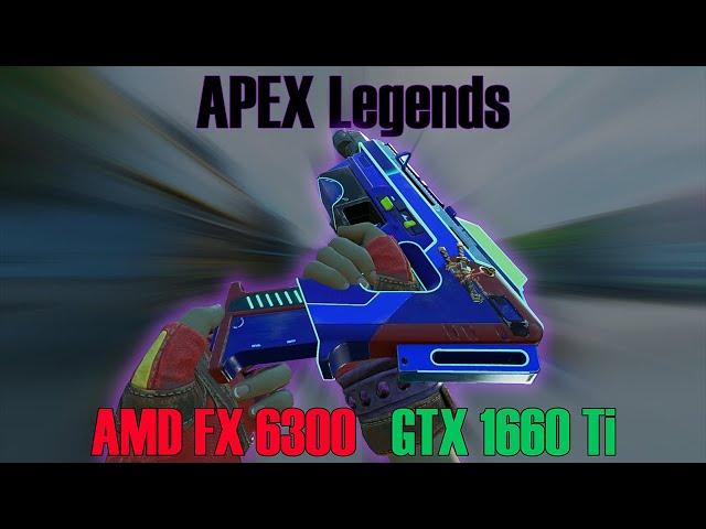 Apex Legends | FX 6300 + GTX 1660 Ti (Maximum & Competitive Settings 1080p)