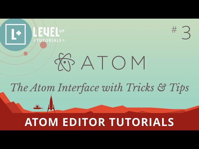 Atom Editor Tutorials #3 - The Atom Interface with Tricks & Tips