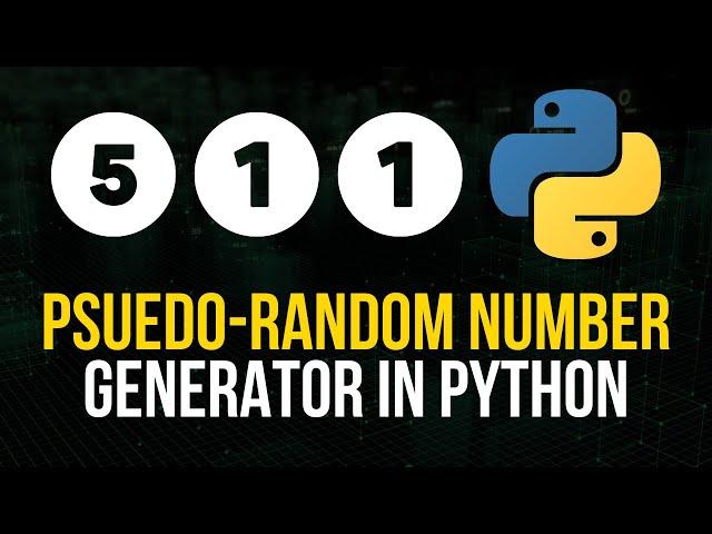 Pseudo-Random Number Generator From Scratch in Python