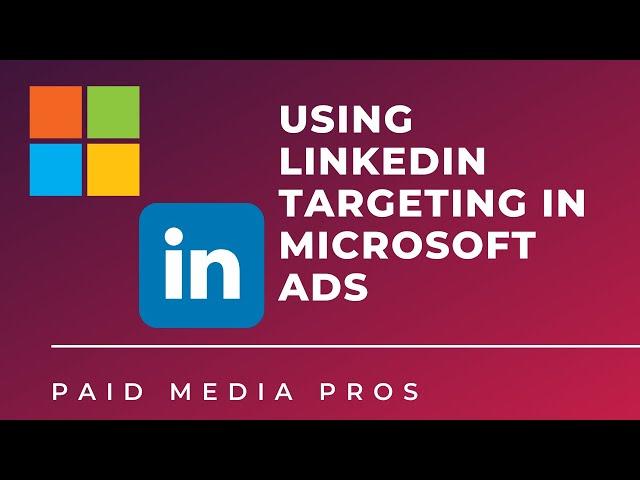 Microsoft Ads LinkedIn Targeting