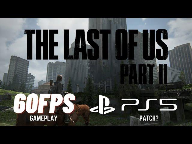 This Is How the Last of Us Part II Should Run on PS5 (4K60)