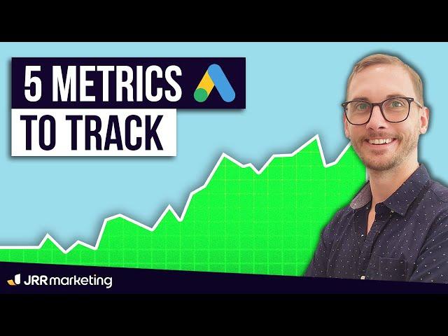 What Google Ads Metrics Actually Matter? 5 KPIs You MUST Track