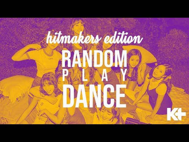 K-PLUS RANDOM PLAY DANCE - HITMAKERS EDITION!
