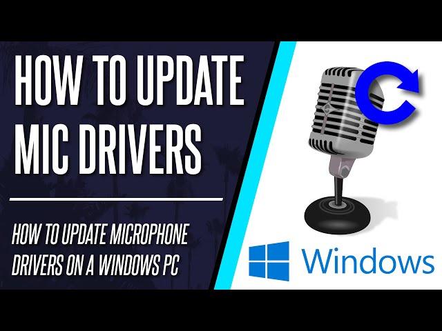 How to Update Microphone Drivers on a Windows 10 PC