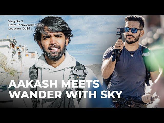 Aakash Ranison Meets Aakash Malhotra / @WanderWithSky  | Digital Creators - Vlog 3