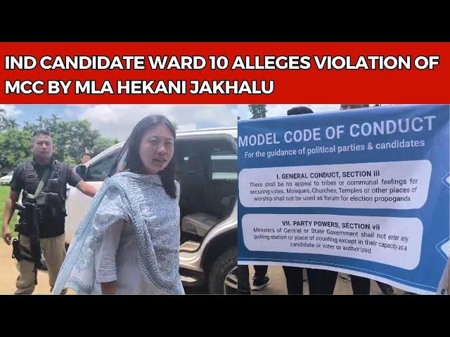 IND CANDIDATE WARD 10 ALLEGES VIOLATION OF MCC BY MLA HEKANI JAKHALU