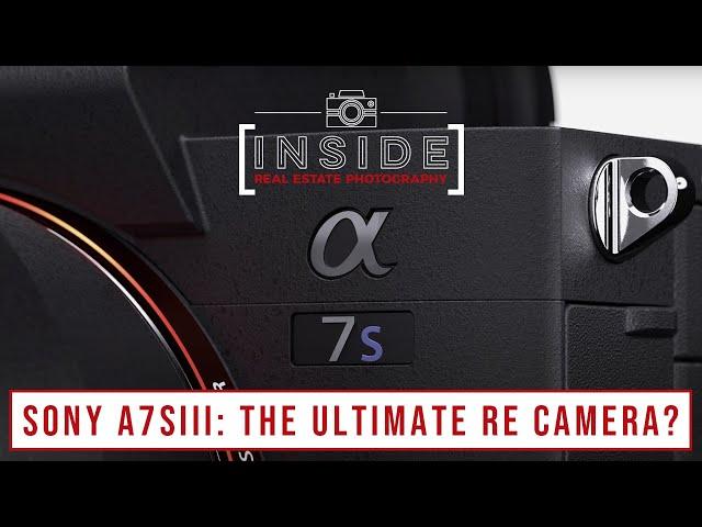 The Sony a7siii: The Ultimate Real Estate Camera?