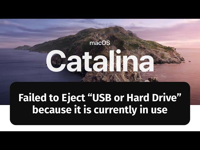 Failed to Eject “USB or Hard Drive” because it is currently in use - FIX - macOS Catalina