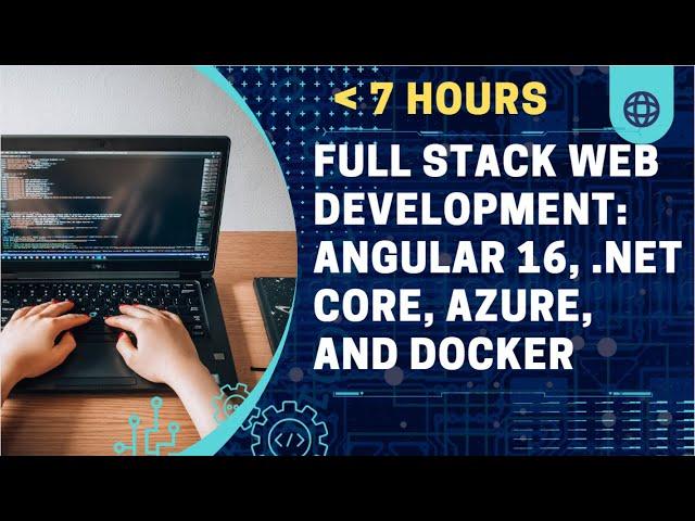 MASTER Full Stack Web Development with Angular 16, DOTNET Core, Azure & Docker!