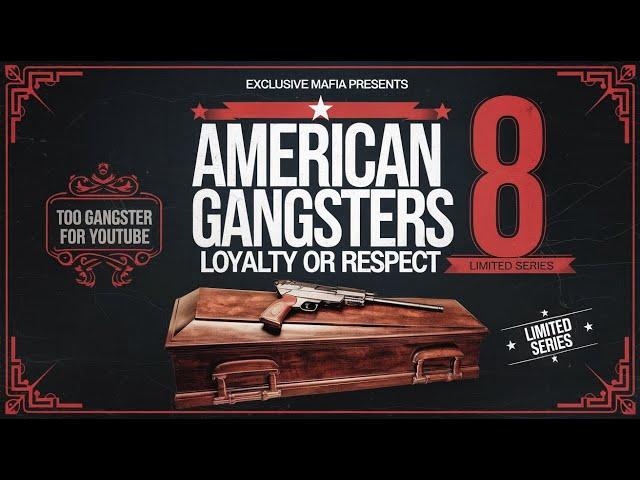 American Gangsters 8 (Loyalty or Respect)