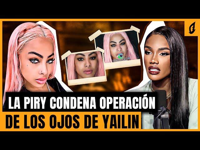 LA PIRY CONDENA OPERACIÓN DE YAILIN EN LOS OJOS “LLAMA CHISMOSA A LA PERVERSA POR TIRARLE A YAILIN”