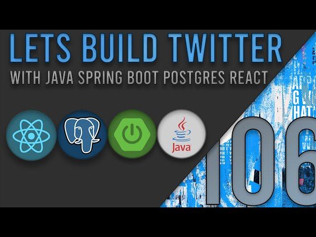 Lets Build Twitter From the Ground Up: Episode 106 || Java, Spring Boot, PostgreSQL and React