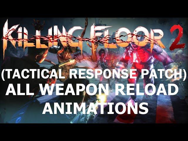 Killing Floor 2 | All Weapon Reload Animations (Tactical Response/Release Patch)