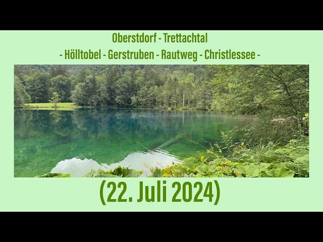 Oberstdorf - Trettachtal: Hölltobel - Gerstruben - Rautweg - Christlessee (22. Juli 2024) ￼