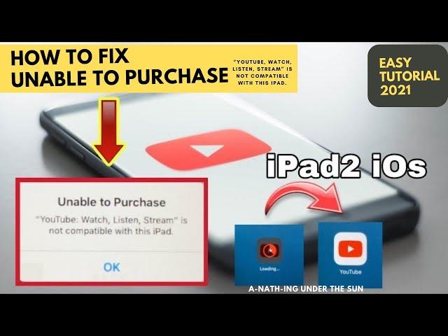 How to Fix “Unable To Purchase YouTube is not Compatible with this iPad” | iOS/iPad2 - Tutorial 2021