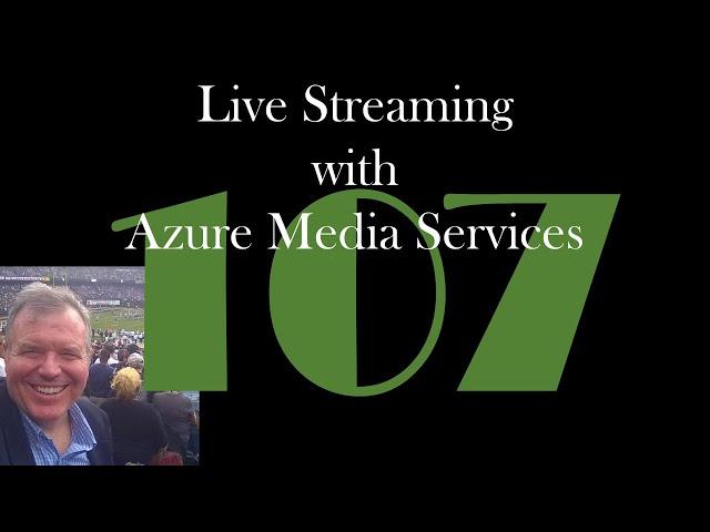 Live Streaming with Azure Media Services [GCast 107]