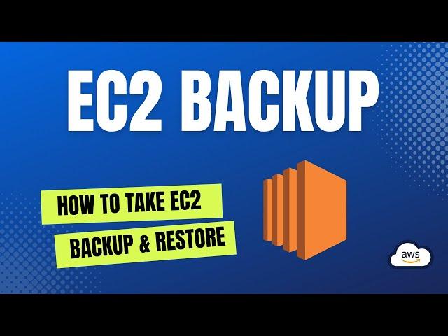 AWS EC2 Backup and Restore: A Step-by-Step Guide