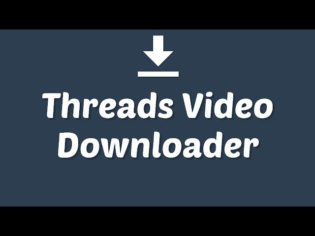 How to use Threads Video Downloader? Download Threads Videos, Photos & GIFs