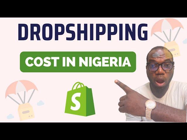 Cost of Starting a Dropshipping Business In Nigeria [No Capital?]