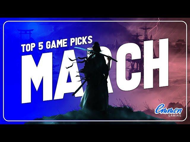 March Top 5 picks by the Emmen Team #gaming #gamereleases