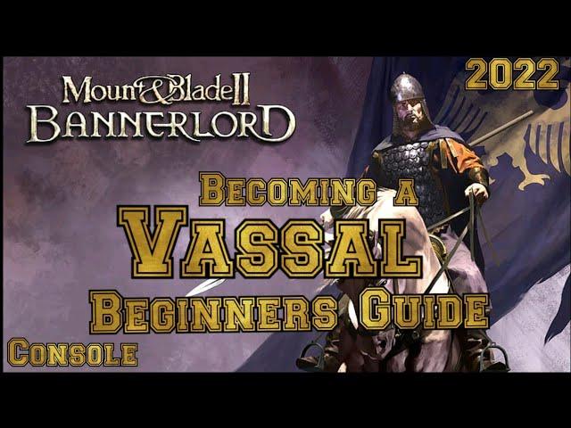 Mount & Blade 2 Bannerlord Vassal Beginner's Guide (CONSOLE)