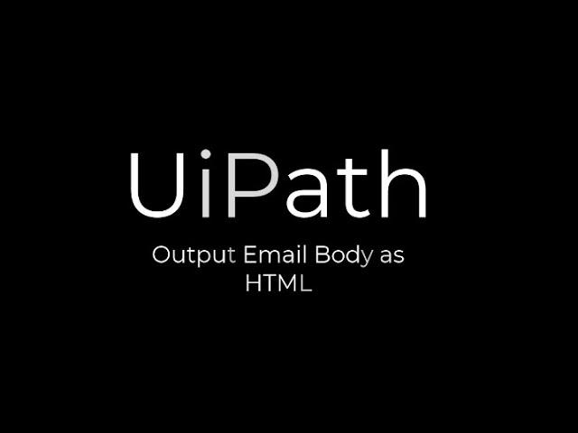 UiPath Ouput Email Body as HTML