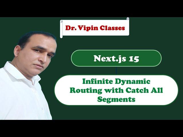 Infinite Dynamic Routing with Catch All Segments in Next JS 15 -11 | Dr. Vipin Classess