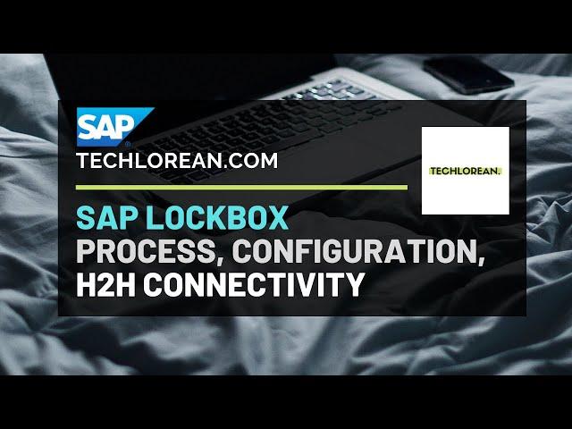 SAP LOCKBOX | PROCESS, CONFIG, H2H CONNECTIVITY OVERVIEW