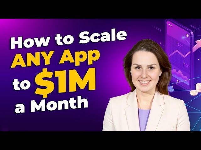 How to Scale ANY App to $1M a Month