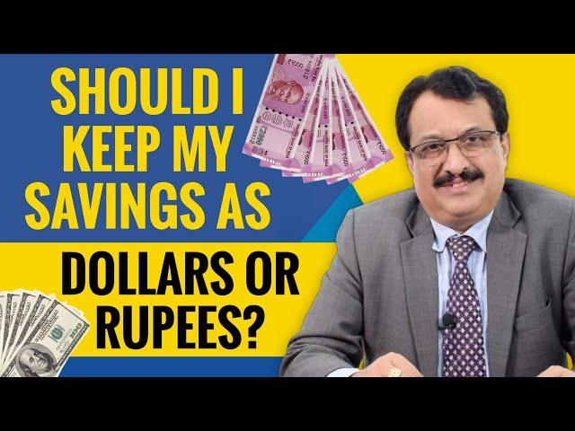 As a NRI Should I Keep My Savings As Dollars Or Rupees ?