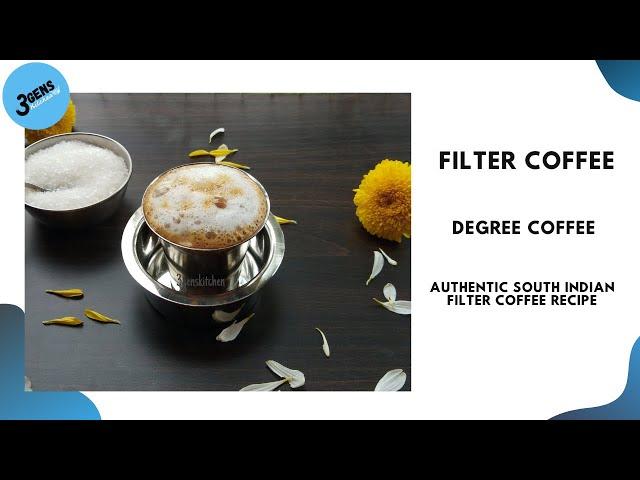 FILTER COFFEE || DEGREE COFFEE || AUTHENTIC SOUTH INDIAN FILTER COFFEE RECIPE || 3Gens Kitchen