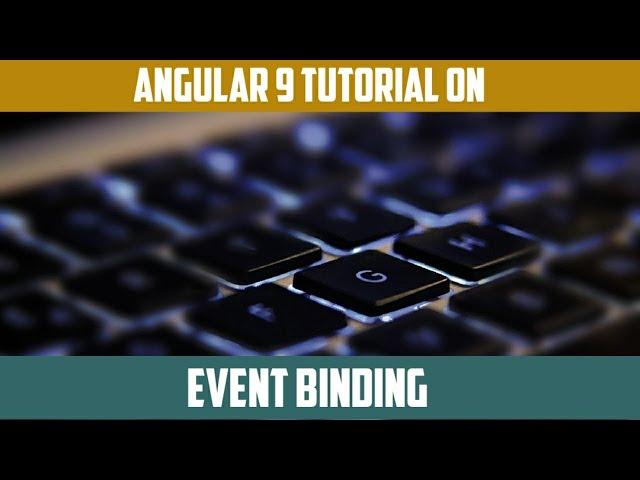 09 - Event Binding in Angular 9 Tutorial | JavaScript | TyepeScript | NodeJS