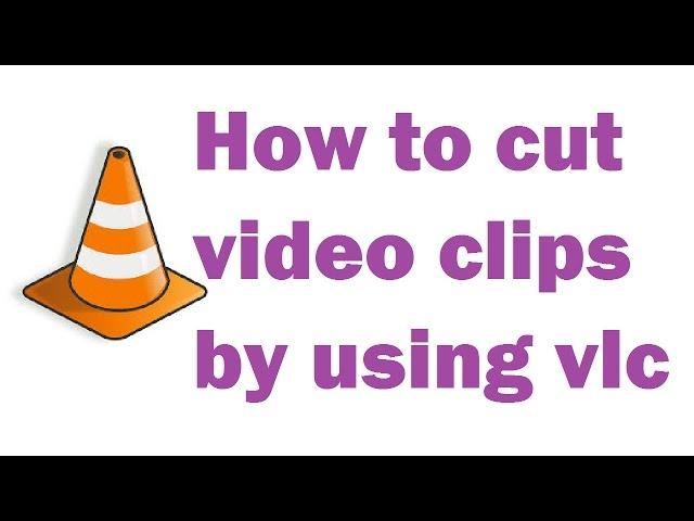 How to cut video clips by using vlc | Hindi