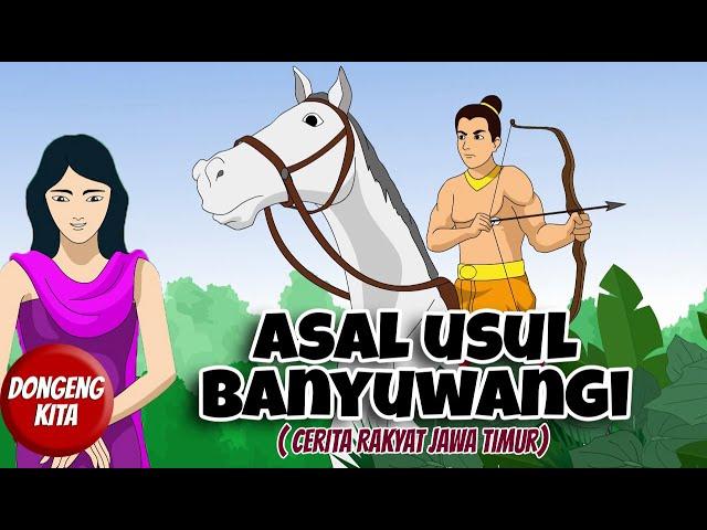 Asal Usul Banyuwangi ~ Cerita Rakyat Jawa Timur | Dongeng Kita