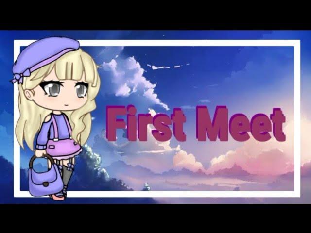 First Meet | Gacha Meme | Gacha Life